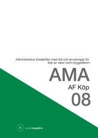 AMA AF Köp 08. Administrativa föreskrifter med råd och anvisningar för köp av varor inom byggsektorn, Inbunden