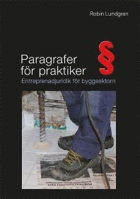 Robin Lundgren - Paragrafer för praktiker : entreprenadjuridik för byggsektorn, Häftad