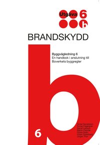 Brandskydd. Byggv�gledning 6. Utg 6