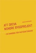 Att driva mindre byggprojekt : en handbok f�r fastighets�gare