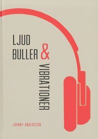 Johnny Andersson - Ljud, buller & vibrationer, Inbunden