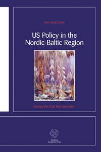 US Policy in the Nordic-Baltic Region: During the Cold War and after