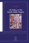 US Policy in the Nordic-Baltic Region : during the Cold War and after