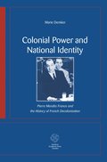 Colonial Power and National Identity : Pierre Mends France and the History