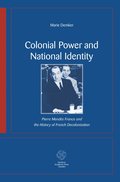 Colonial Power and National Identity : Pierre Mendès France and the History