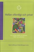 Mellan offentligt och privat : om styrning, praktik och intressen i hlso- och sjukvrden