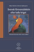 Svensk frsvarsdoktrin efter kalla kriget : frlorade decennier eller vunna insikter?