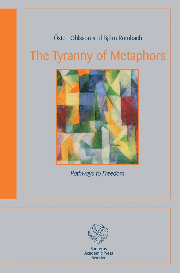 Östen Ohlsson - The Tyranny of Metaphors: Pathways to Freedom, E-bok