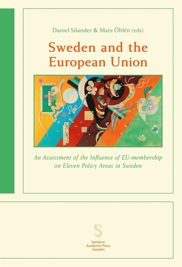 Daniel Silander, Mats Öhlén - Sweden and the European Union: An Assessment of the Influence of EU-membership on Eleven Policy Areas in Sweden, E-bok
