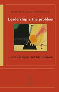 Leadership is the problem - and therefore not the solution