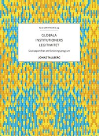 Globala institutioners legitimitet : slutrapport frn ett forskningsprogram