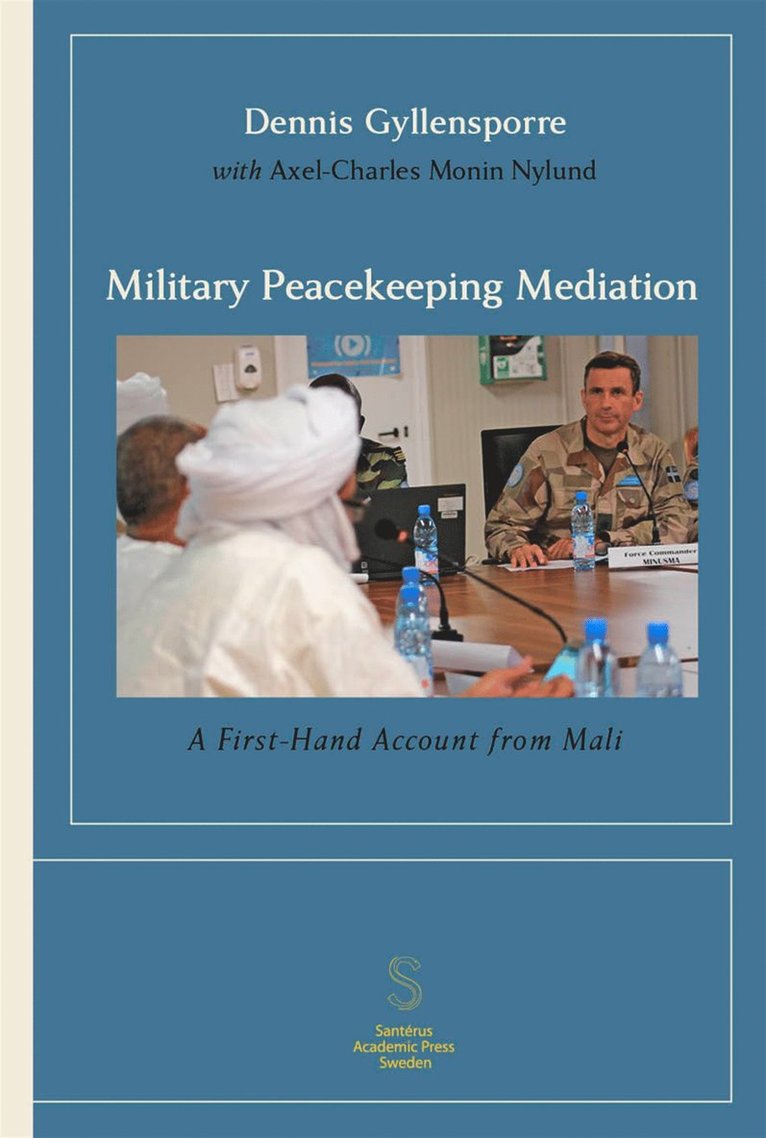 Dennis Gyllensporre, Axel-Charles Monin Nylund - Military Peacekeeping Mediation: A First-Hand Account from Mali, E-bok
