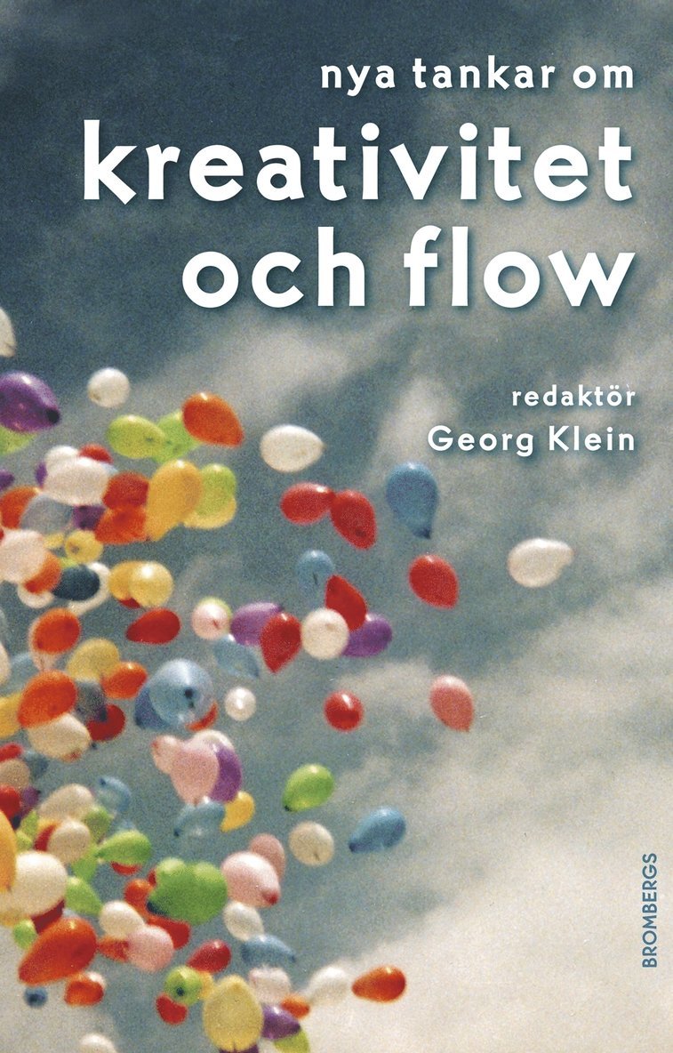 Georg Klein, Alyson JK Bailes, Aaron Ciechanover, Ingemar Ernberg, Peter Jansson, Per Magnus Johansson, Bobil Jönsson, Thomas Kabdebo, Judit Kiss, Peter Nadas, Ulf Pettersson, Birgitta Sander, Fredrik Ullén, Unnur Valdimarsdóttir, Hans Wigzell - Nya tankar om kreativitet och flow, Häftad