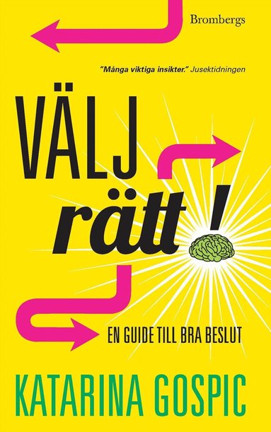Katarina Gospic - Välj rätt! : en guide till bra beslut, E-bok