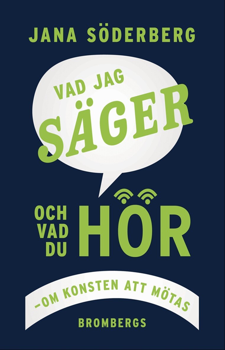 Jana Söderberg - Vad jag säger - och vad du hör : om konsten att mötas, E-bok