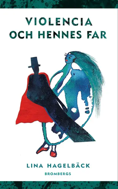 Lina Hagelbäck - Violencia och hennes far, E-bok