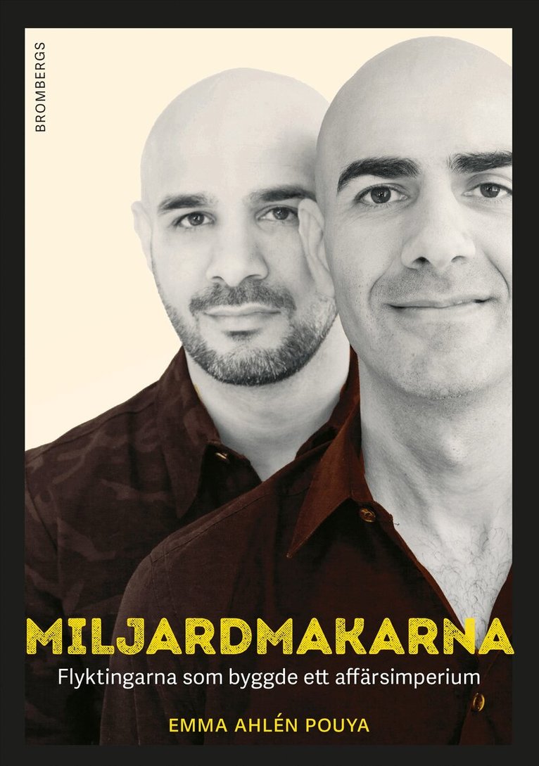 Emma Ahlén Pouya - Miljardmakarna : flyktingarna som byggde ett affärsimperium, E-bok