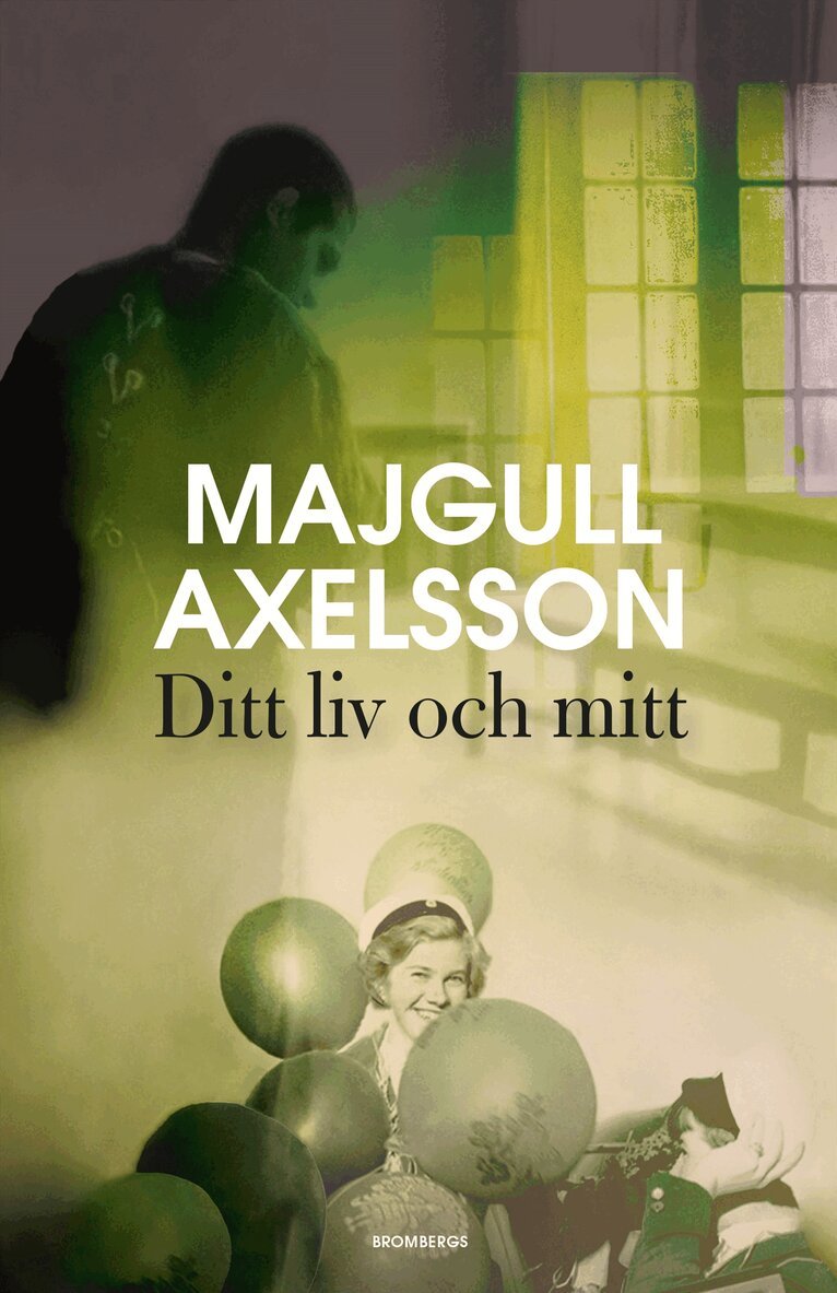 Majgull Axelsson - Ditt liv och mitt, E-bok