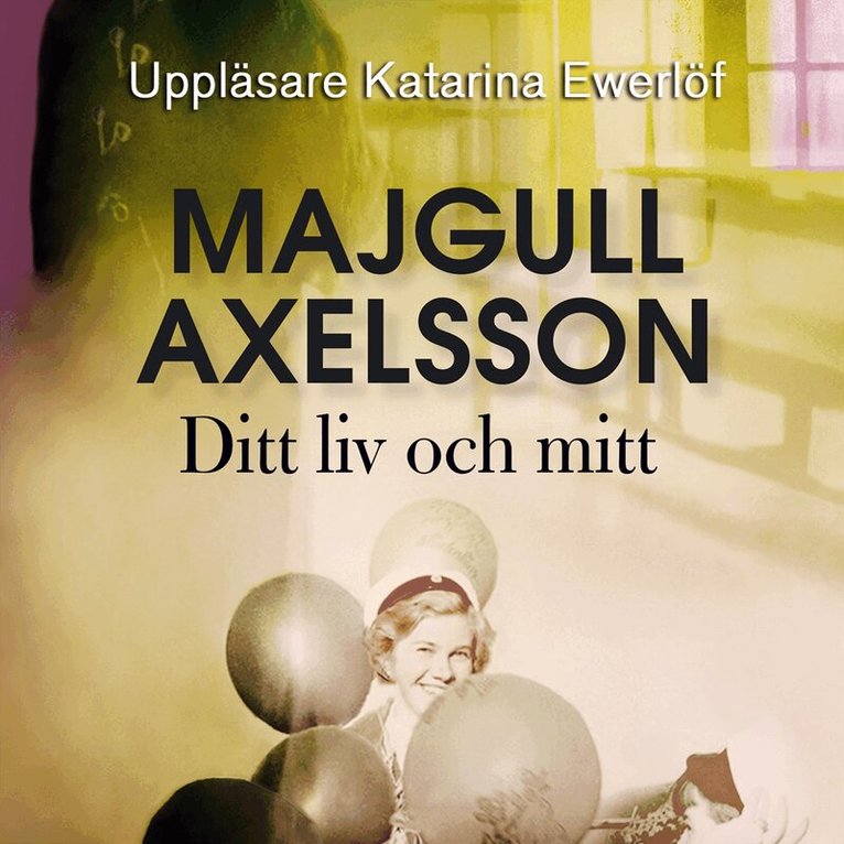 Majgull Axelsson - Ditt liv och mitt, Ljudbok