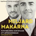 Miljardmakarna : flyktingarna som byggde ett affrsimperium