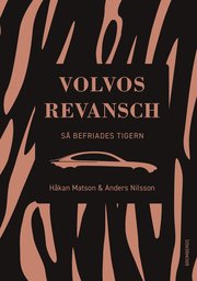 Volvos revansch : så befriades tigern