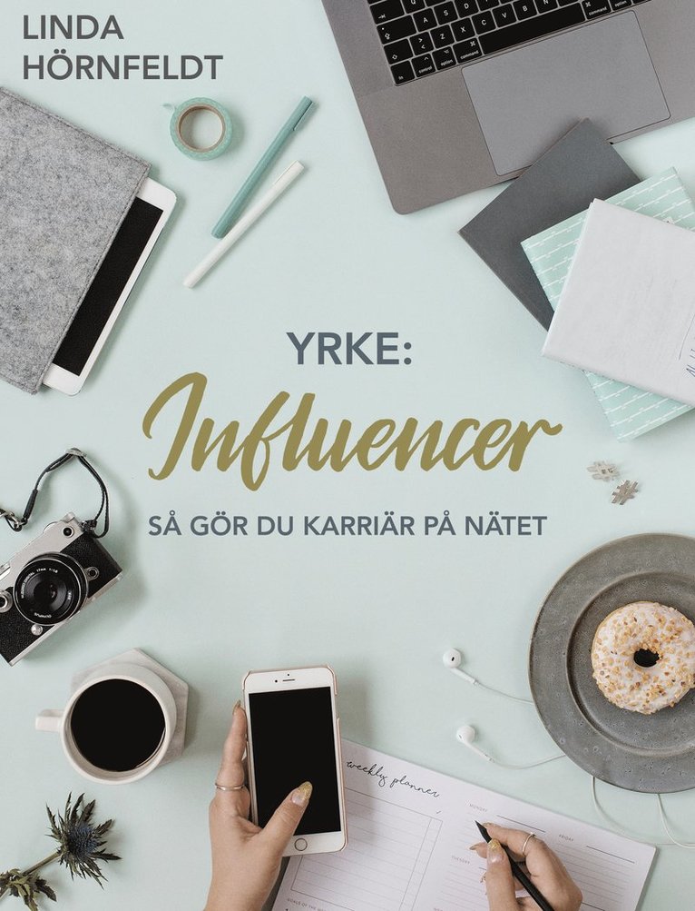Linda Hörnfeldt - Yrke: influencer. Så gör du karriär på nätet, E-bok