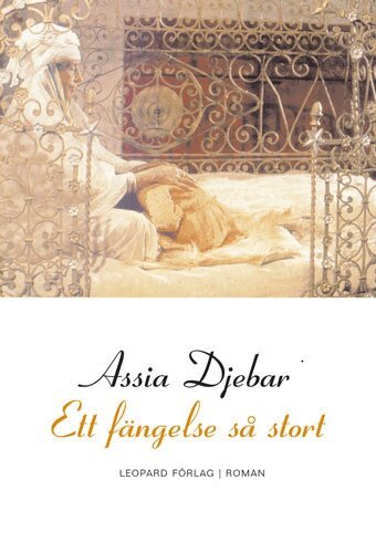 Assia Djebar - Ett fängelse så stort : roman, Inbunden
