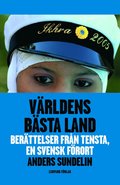 Världens bästa land : berättelser från Tensta, en svensk förort