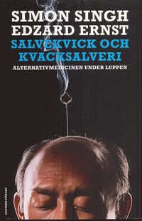 Salvekvick och kvacksalveri : alternativmedicinen under luppen (inbunden)