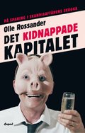 Det kidnappade kapitalet: p spaning i Skandiaaffrens skugga