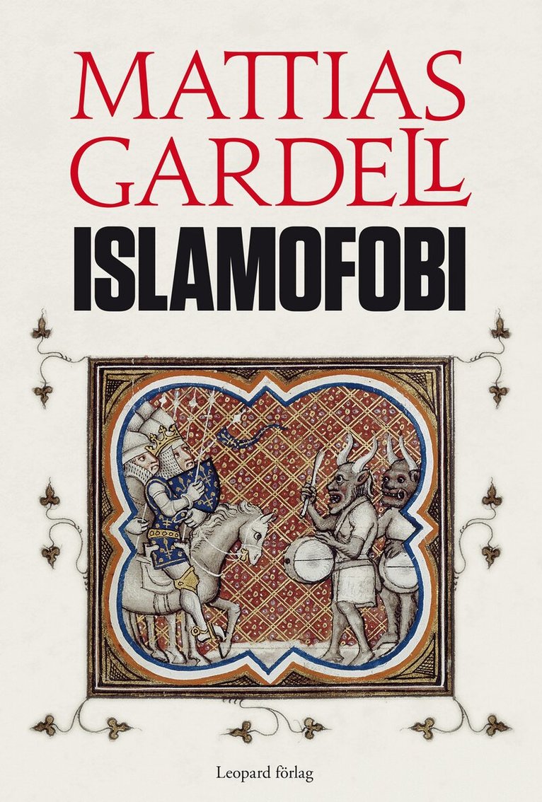 Mattias Gardell - Islamofobi, Inbunden