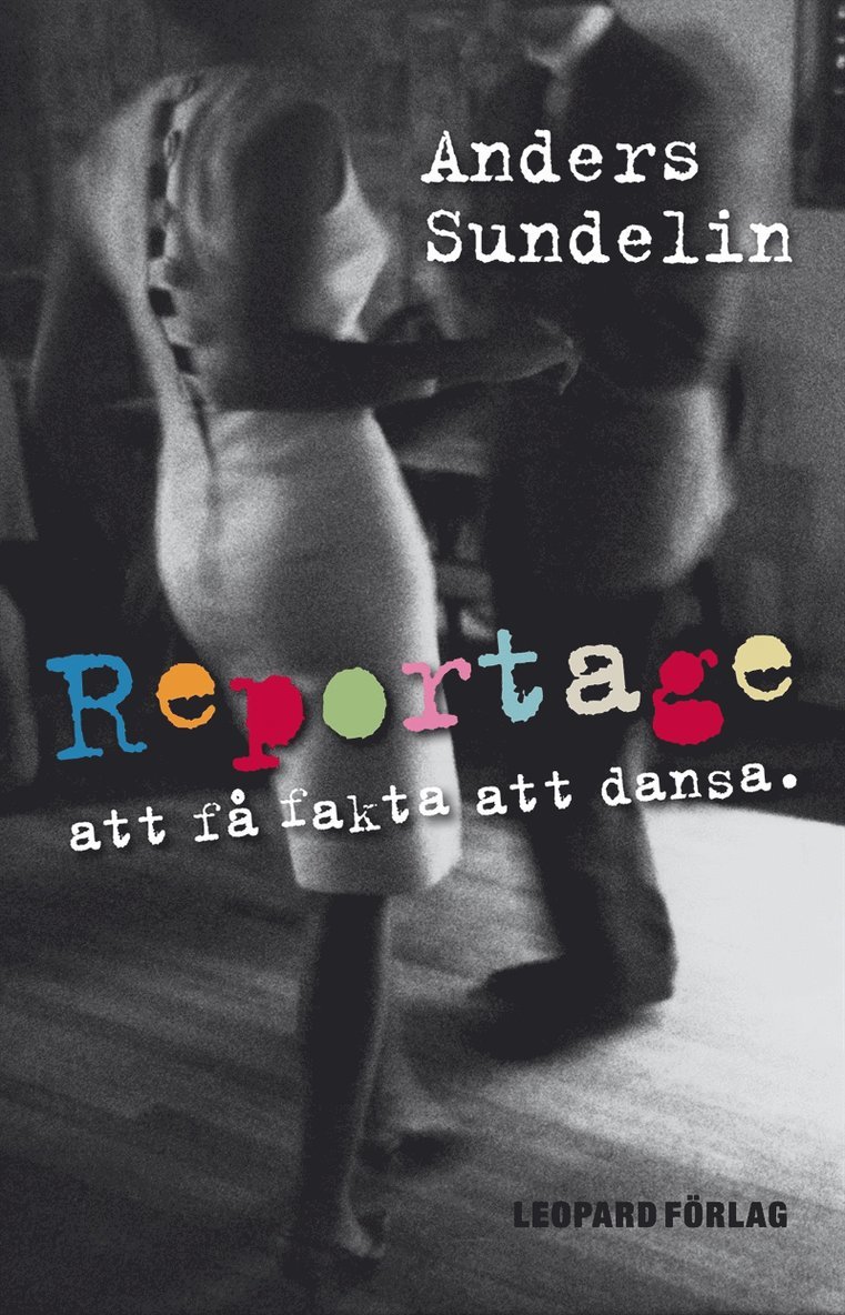 Anders Sundelin - Reportage : att få fakta att dansa, E-bok
