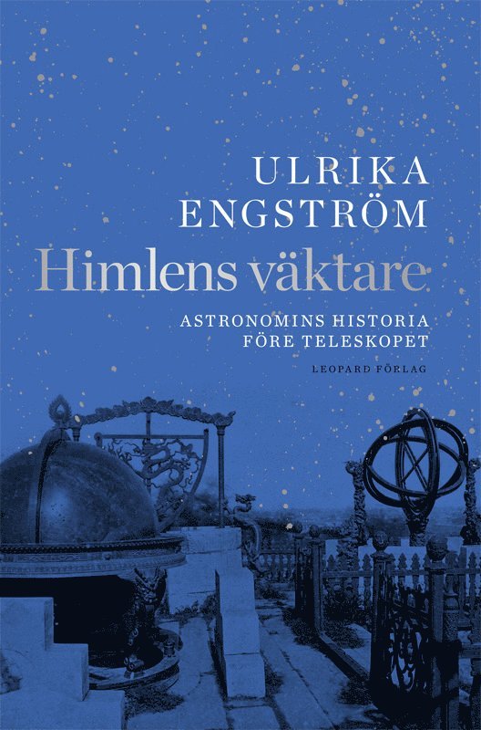 Ulrika Engström - Himlens väktare. Astronomins historia före teleskopet, E-bok