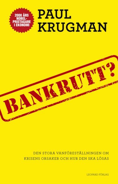 Paul Krugman - Bankrutt? : den stora vanföreställningen om krisens orsaker och hur den ska lösas, Inbunden