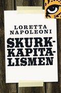 Skurkkapitalismen : hur bedragare, hallickar och maffiakungar pverkar vrldsekonomin