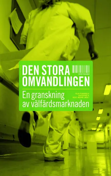 Kent Werne, Olav Fumarola Unsgaard, Malin Beeck, Shora Esmailian, Mikael Färnbo, Cecilia Verdinelli - Den stora omvandlingen : en granskning av välfärdsmarknaden, Häftad