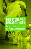 Den stora omvandlingen : en granskning av vlfrdsmarknaden