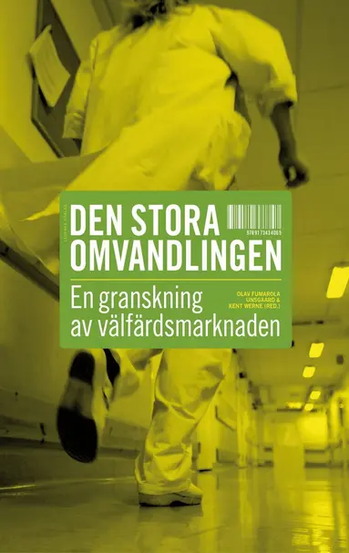 Kent Werne, Olav F. Unsgaard, Kent Werne, Olav F. Unsgaard - Den stora omvandlingen. En granskning av välfärdsmarknaden, E-bok