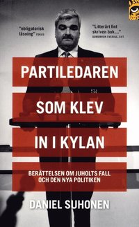 e-Bok Partiledaren som klev in i kylan  berättelsen om Juholts fall och den nya politiken <br />                        Pocket
