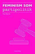 Feminism som partipolitik : Feministiskt initiativ i Simrishamn 2010-2014