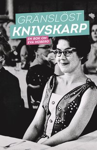 e-Bok Gränslöst knivskarp  en bok om Eva Moberg