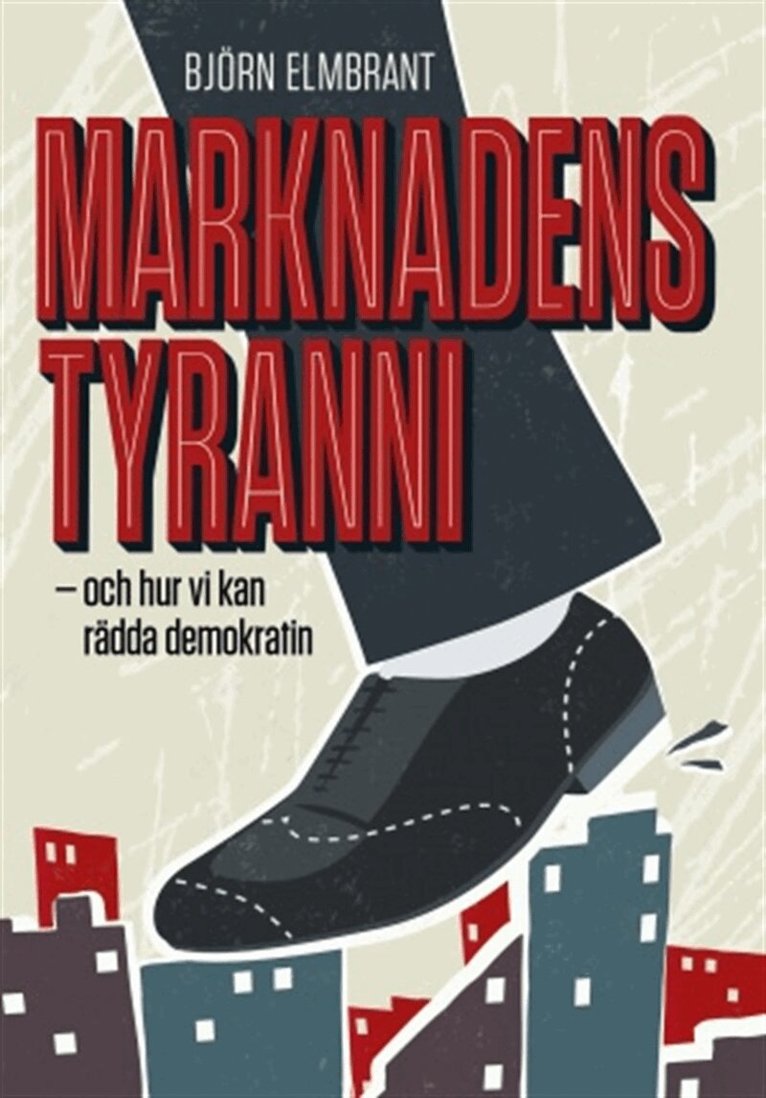 Björn Elmbrant - Marknadens tyranni, E-bok