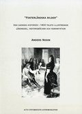 "Fosterländska bilder" den svenska historien i 1800-talets illustrerade läromedel, historieböcker och romanfiktion