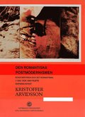 Den romantiska postmodernismen : konstkritiken och det romantiska i 1980- och 1990-talets svenska konst