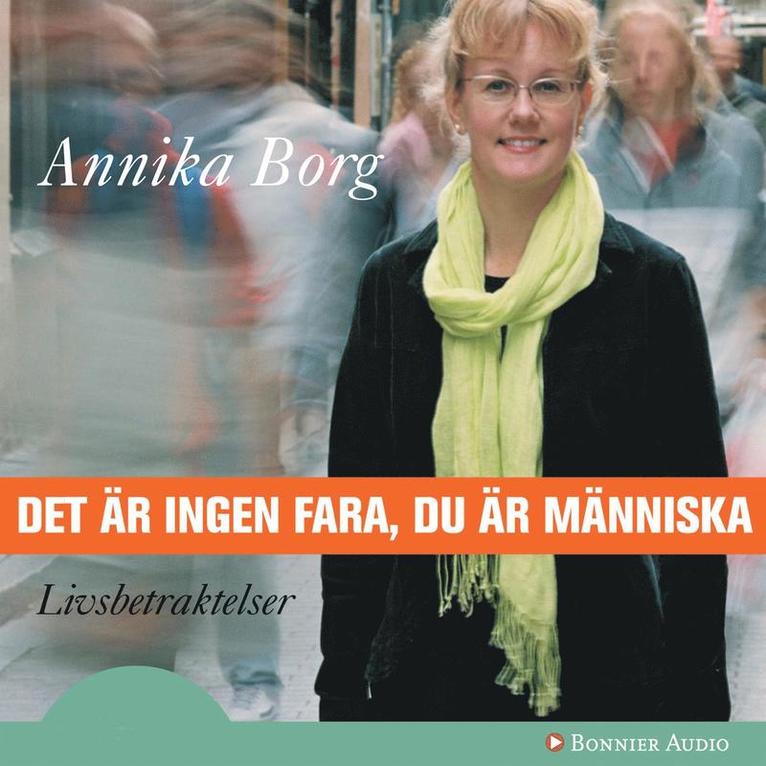 Annika Borg - Det är ingen fara, du är människa : Livsbetraktelser, Ljudbok