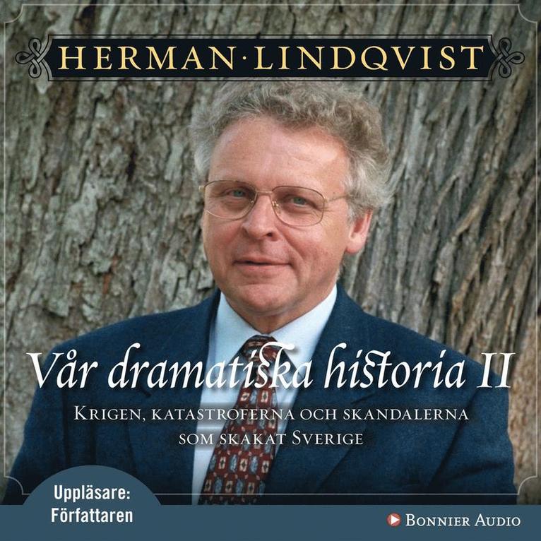 Herman Lindqvist - Vår dramatiska historia 1600-1743 : Krigen, katastroferna och skandalerna som skakat Sverige, Ljudbok