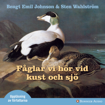 Bengt Emil Johnson, Sten Wahlström - Fåglar vi hör vid kust och sjö, Ljudbok