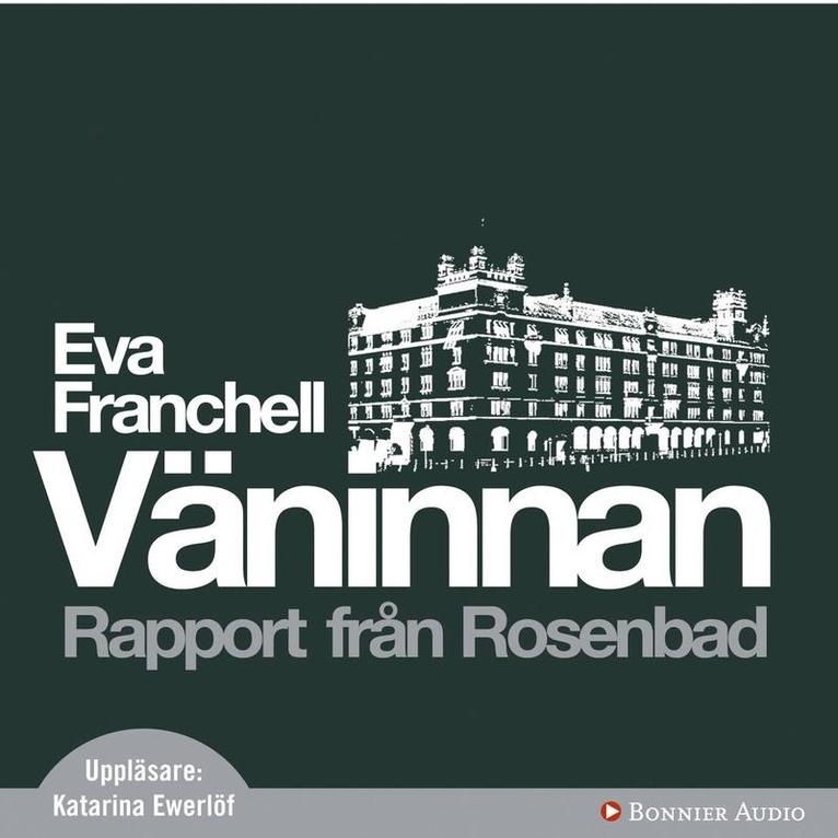 Eva Franchell - Väninnan : Rapport från Rosenbad, Ljudbok