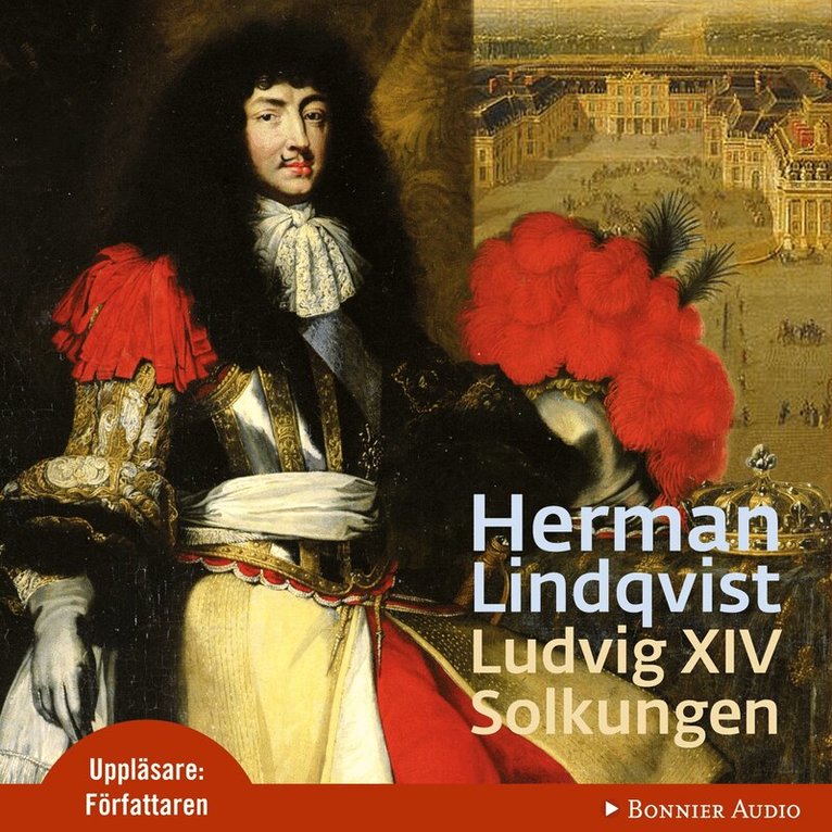 Herman Lindqvist - Ludvig XIV : solkungen, Ljudbok