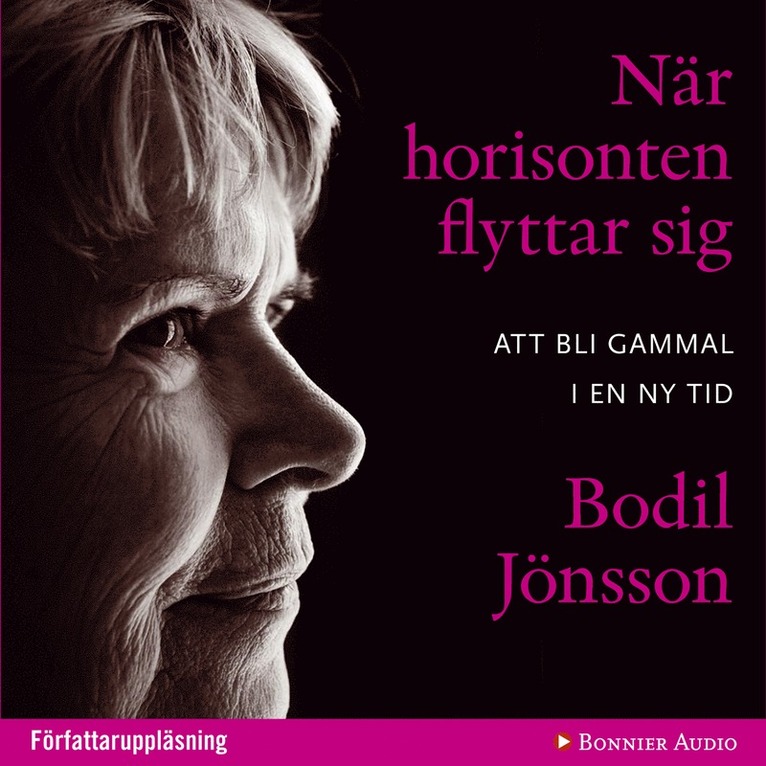 Bodil Jönsson - När horisonten flyttar sig : att bli gammal i en ny tid, Ljudbok